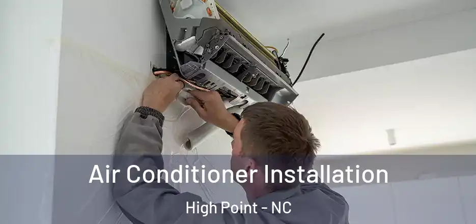 Air Conditioner Installation High Point - NC