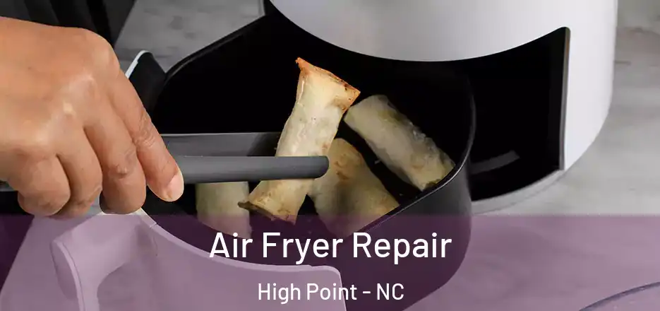  Air Fryer Repair High Point - NC