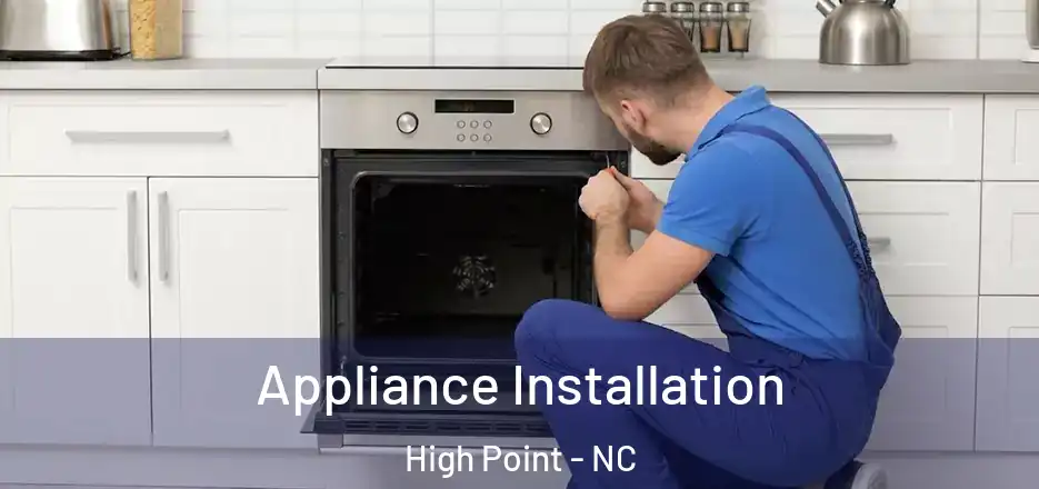 Appliance Installation High Point - NC