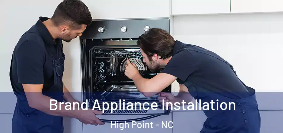 Brand Appliance Installation High Point - NC