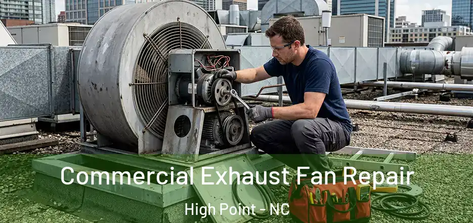  Commercial Exhaust Fan Repair High Point - NC