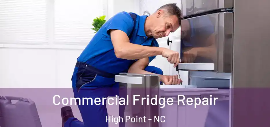 Commercial Fridge Repair High Point - NC