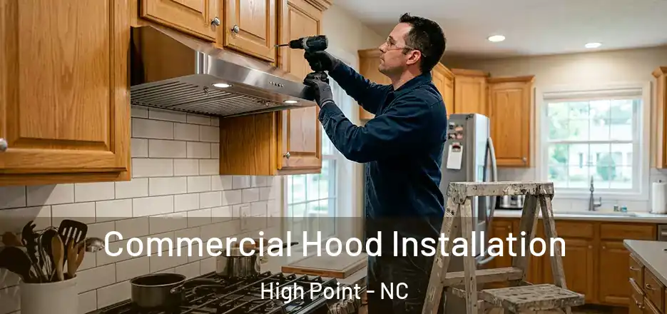 Commercial Hood Installation High Point - NC