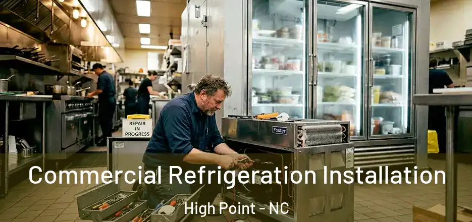 Commercial Refrigeration Installation High Point - NC