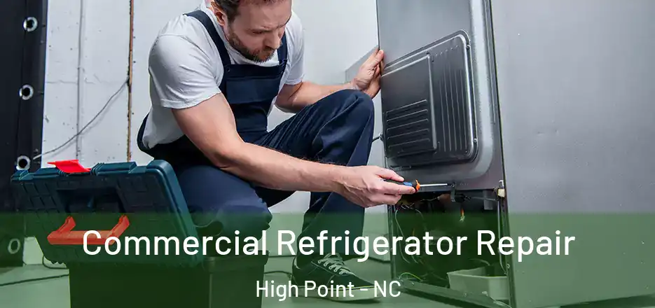 Commercial Refrigerator Repair High Point - NC