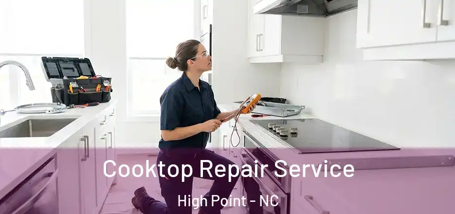 Cooktop Repair Service High Point - NC