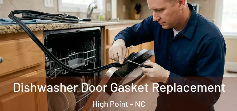 Dishwasher Door Gasket Replacement High Point - NC