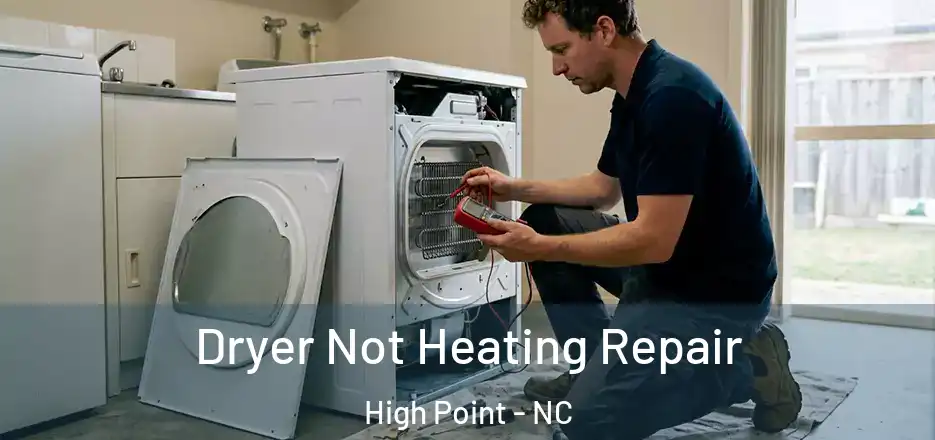  Dryer Not Heating Repair High Point - NC