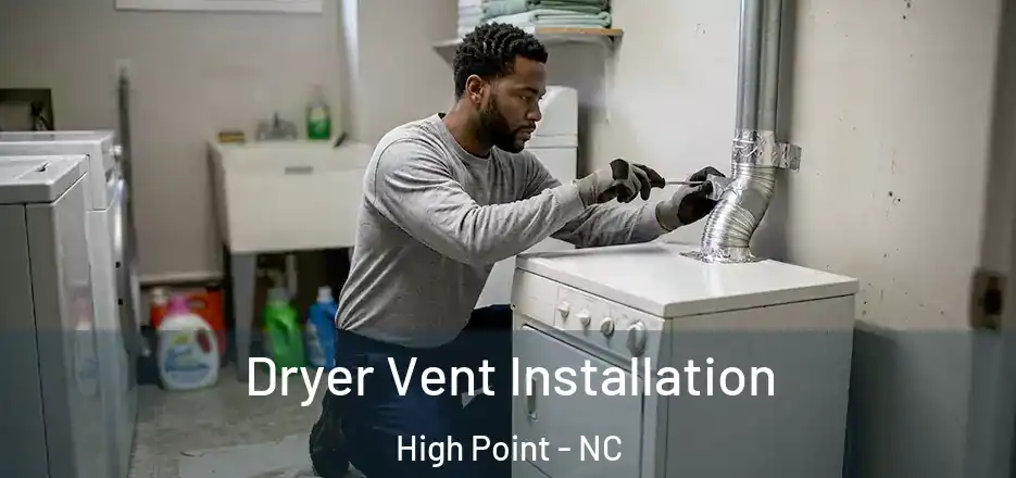 Dryer Vent Installation High Point - NC