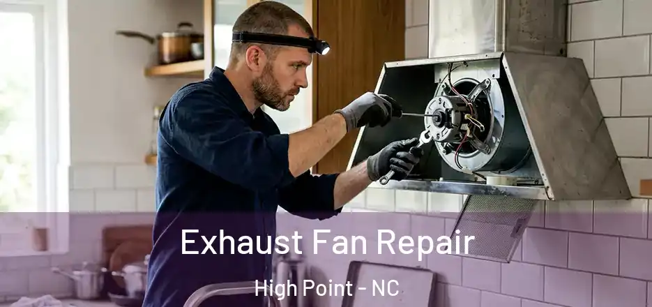 Exhaust Fan Repair High Point - NC