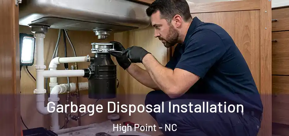 Garbage Disposal Installation High Point - NC