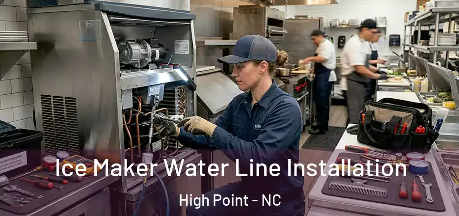  Ice Maker Water Line Installation High Point - NC