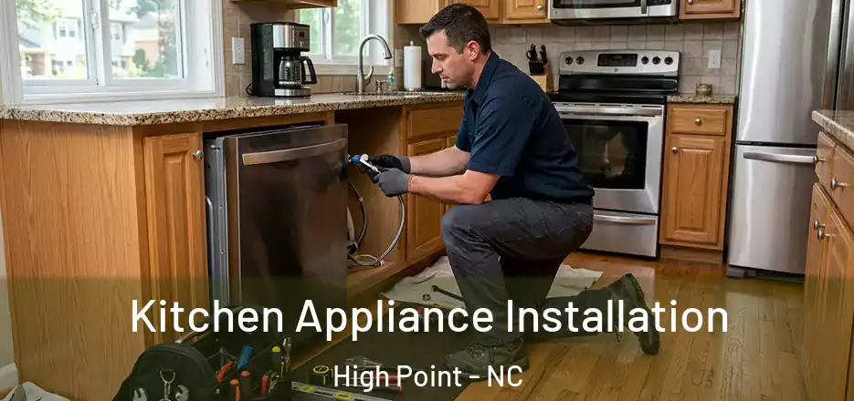 Kitchen Appliance Installation High Point - NC