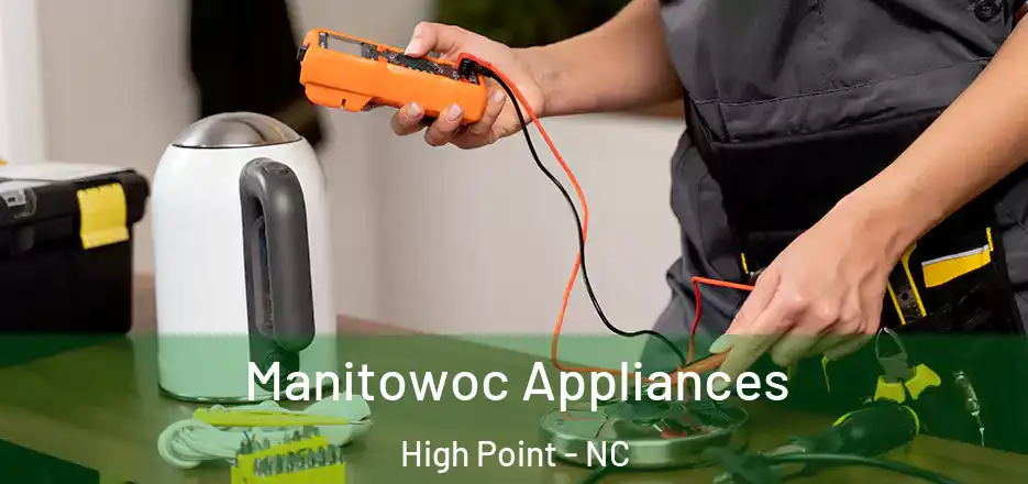Manitowoc Appliances High Point - NC
