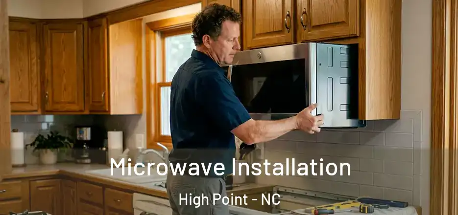  Microwave Installation High Point - NC