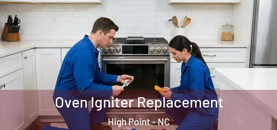 Oven Igniter Replacement High Point - NC
