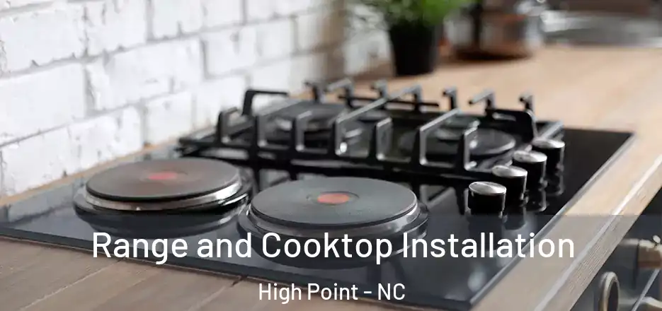Range and Cooktop Installation High Point - NC