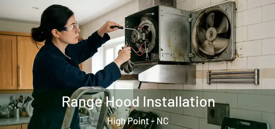 Range Hood Installation High Point - NC
