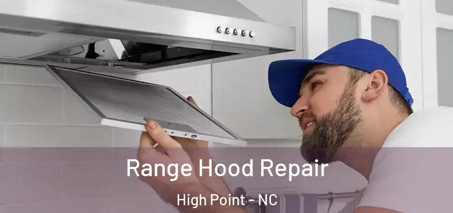  Range Hood Repair High Point - NC