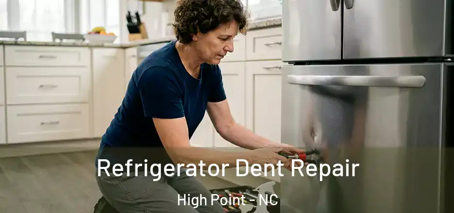  Refrigerator Dent Repair High Point - NC