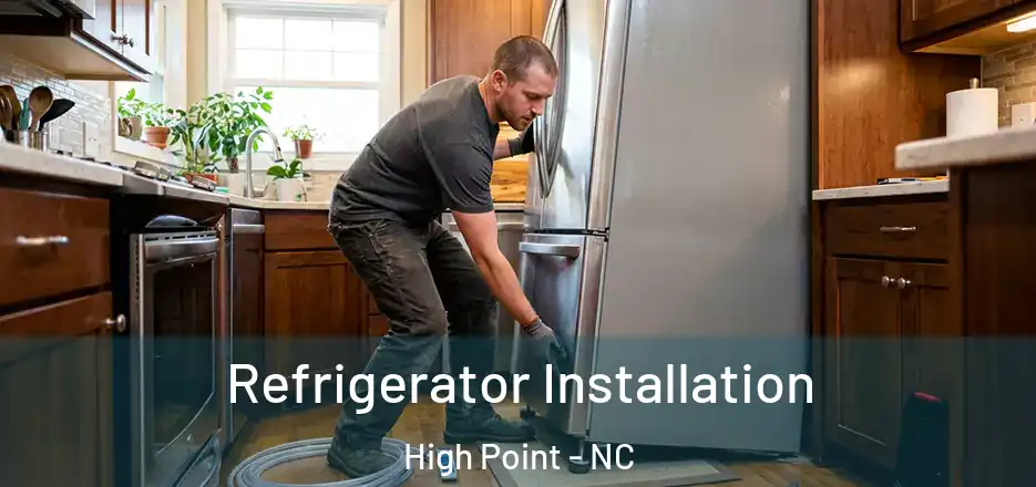 Refrigerator Installation High Point - NC