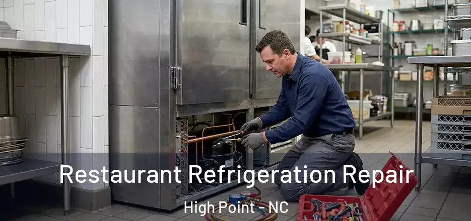 Restaurant Refrigeration Repair High Point - NC