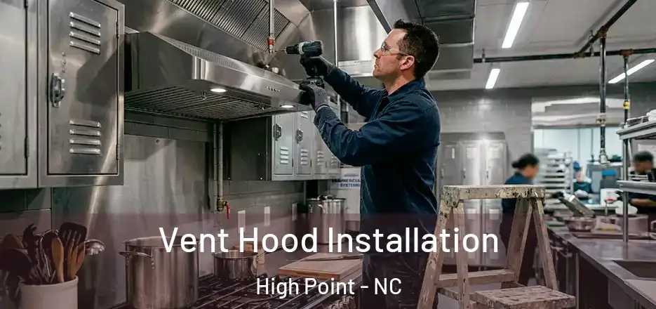 Vent Hood Installation High Point - NC
