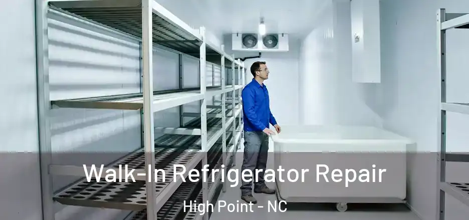 Walk-In Refrigerator Repair High Point - NC