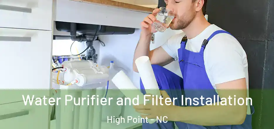 Water Purifier and Filter Installation High Point - NC